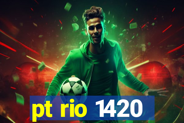 pt rio 1420